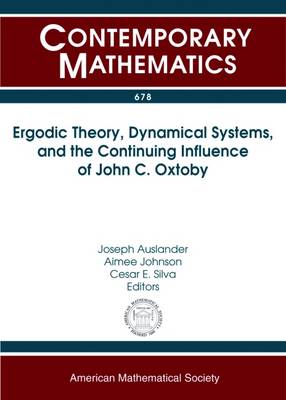 Ergodic Theory, Dynamical Systems, and the Continuing Influence of John C. Oxtoby - Auslander, Joseph, and Johnson, Aimee, and Silva, Caesar Ernesto