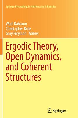 Ergodic Theory, Open Dynamics, and Coherent Structures - Bahsoun, Wael (Editor), and Bose, Christopher (Editor), and Froyland, Gary (Editor)