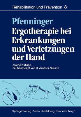 Ergotherapie Bei Erkrankungen Und Verletzungen Der Hand: Leitfaden Fur Ergotherapeuten - Waldner-Nilsson, B (Revised by), and Pfenninger, B, and W?rmli, E