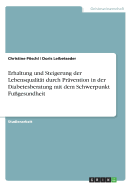 Erhaltung Und Steigerung Der Lebensqualit?t Durch Pr?vention in Der Diabetesberatung Mit Dem Schwerpunkt Fu?gesundheit