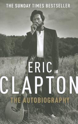 Eric Clapton: The Autobiography - Clapton, Eric