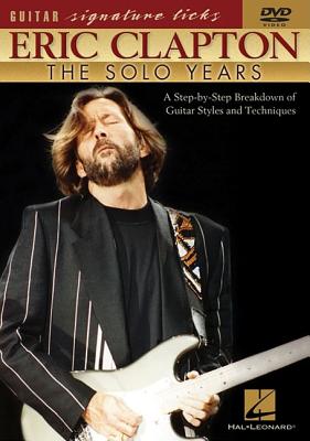 Eric Clapton: The Solo Years: A Step-By-Step Breakdown of Guitar Styles and Techniques - Boduch, Doug, and Clapton, Eric