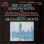 Eric Coates: London Suites; The Three Bears; Cinderella Fantasy - Clifford Knowles (violin); Royal Liverpool Philharmonic Orchestra; Charles Groves (conductor)