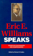 Eric E. Williams Speaks: Essays on Colonialism and Independence