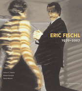 Eric Fischl: 1970-2007