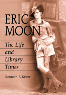 Eric Moon: The Life and Library Times