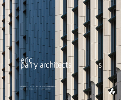 Eric Parry Architects 5 - Weston, Dagmar Motycka, and Leatherbarrow, David (Foreword by)