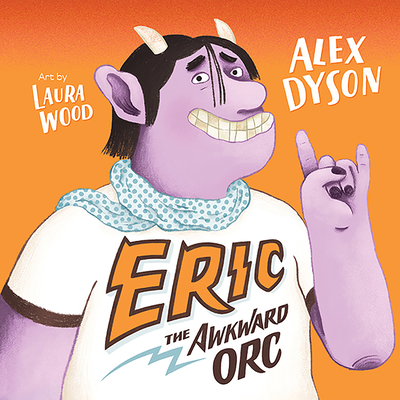 Eric the Awkward Orc - Dyson, Alex