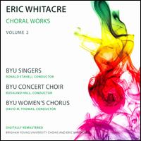 Eric Whitacre: Choral Works, Vol. 2 - Brigham Young University Singers; BYU Honors String Quartet; Christina Dayton (piano); Jared Oaks (piano);...
