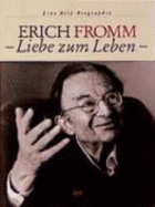 Erich Fromm--Liebe Zum Leben: Eine Bildbiographie - Funk, Rainer