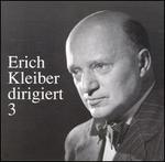 Erich Kleiber Conducts Vol. 3