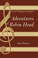 Erich Wolfgang Korngold's the Adventures of Robin Hood: A Film Score Guide