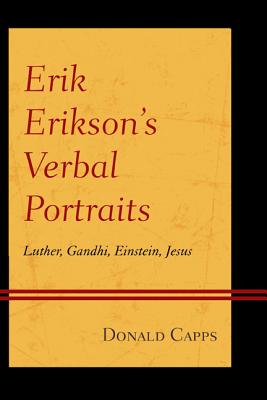 Erik Erikson's Verbal Portraits: Luther, Gandhi, Einstein, Jesus - Capps, Donald