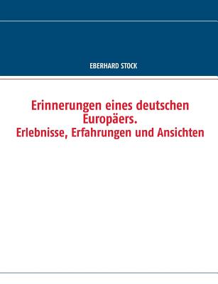 Erinnerungen Eines Deutschen Europaers. Erlebnisse, Erfahrungen Und Ansichten - Stock, Eberhard