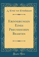 Erinnerungen Eines Preussischen Beamten (Classic Reprint)