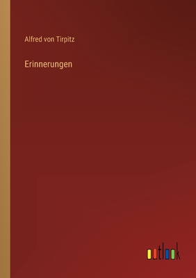 Erinnerungen - Tirpitz, Alfred Von