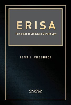 Erisa: Principles of Employee Benefit Law - Wiedenbeck, Peter