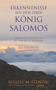 Erkenntnisse aus dem Leben Knig Salomos: Verborgene Weisheiten aus dem Buch Prediger