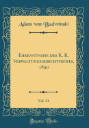 Erkenntnisse Des K. K. Verwaltungsgerichtshofes, 1890, Vol. 14 (Classic Reprint)