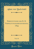 Erkenntnisse Des K. K. Verwaltungsgerichtshofes, 1894, Vol. 18 (Classic Reprint)