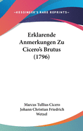 Erklarende Anmerkungen Zu Cicero's Brutus (1796)