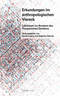 Erkundungen Im Anthropologischen Viereck: Lektionen Im Kontext Des Flusserschen Denkens