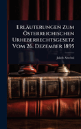 Erluterungen Zum -sterreichischen Urheberrechtsgesetz Vom 26. Dezember 1895