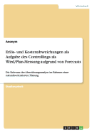 Erls- und Kostenabweichungen als Aufgabe des Controllings als Wird/Plan-Messung aufgrund von Forecasts: Die Relevanz der Abweichungsanalyse im Rahmen einer zukunftsorientierten Planung