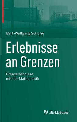 Erlebnisse an Grenzen - Grenzerlebnisse Mit Der Mathematik - Schulze, Bert-Wolfgang