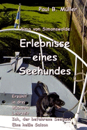 Erlebnisse Eines Seehundes: Erzahlt in Drei Buchern: Lehrzeit; Ich, Der Befahrene Seehund; Eine Heie Saison
