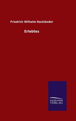 Erlebtes - Hacklander, Friedrich Wilhelm