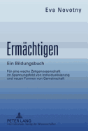 Ermaechtigen: Ein Bildungsbuch. Fuer Eine Wache Zeitgenossenschaft Im Spannungsfeld Von Individualisierung Und Neuen Formen Von Gemeinschaft