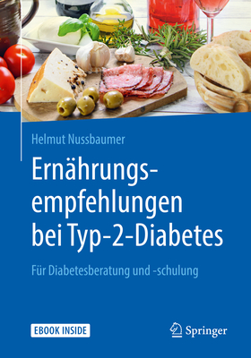 Ern?hrungsempfehlungen Bei Typ-2-Diabetes: F?r Diabetesberatung Und -Schulung - Nussbaumer, Helmut, and Braun, Markus (Foreword by), and Braun, Martin (Foreword by)