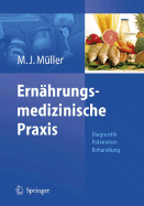 Ern?hrungsmedizinische PRAXIS: Methoden - Pr?vention - Behandlung