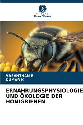 Ern?hrungsphysiologie Und ?kologie Der Honigbienen - E, Vasanthan, and K, Kumar