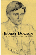 Ernest Dowson: Poetry and Love in the 1890s