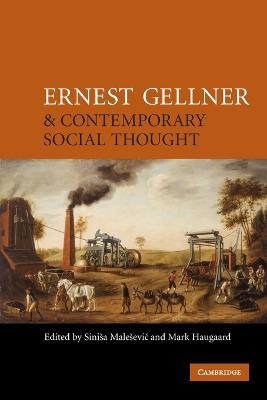 Ernest Gellner and Contemporary Social Thought - Male evic, Sini a (Editor), and Haugaard, Mark, Dr. (Editor)