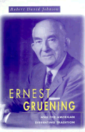 Ernest Gruening and the American Dissenting Tradition - Johnson, Robert David