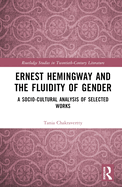 Ernest Hemingway and the Fluidity of Gender: A Socio-Cultural Analysis of Selected Works