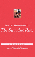 Ernest Hemingway's the Sun Also Rises: A Casebook
