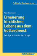 Erneuerung Kirchlichen Lebens Aus Dem Gottesdienst: Beitrage Zur Reform Der Liturgie