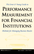 Ernst and Young Guide to Performance Measurement for Financial Institutions: Methods for Managing Business Results
