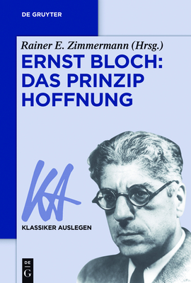 Ernst Bloch: Das Prinzip Hoffnung - Zimmermann, Rainer E (Editor)