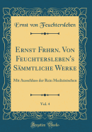 Ernst Frhrn. Von Feuchtersleben's Smmtliche Werke, Vol. 4: Mit Ausschluss Der Rein Medizinischen (Classic Reprint)