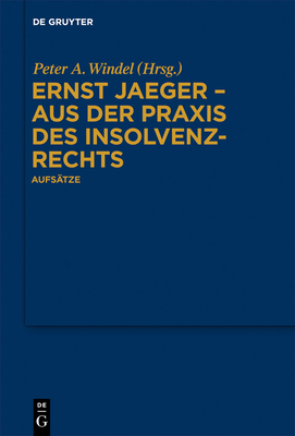 Ernst Jaeger - Aus Der Praxis Des Insolvenzrechts: Aufsatze - Windel, Peter A (Editor)