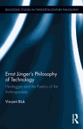 Ernst Junger's Philosophy of Technology: Heidegger and the Poetics of the Anthropocene
