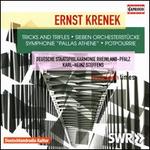Ernst Krenek: Tricks and trifles; Sieben Orchesterstücke; Symphonie 'Pallas Athene'; Potpourrie