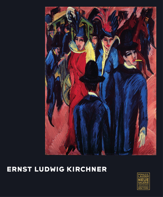 Ernst Ludwig Kirchner - Lloyd, Jill (Editor), and Staggs, Janis (Editor), and Lauder, Ronald S (Foreword by)