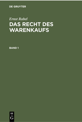 Ernst Rabel: Das Recht Des Warenkaufs. Band 1 - Rabel, Ernst