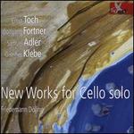 Ernst Toch, Wolfgang Fortner, Samuel Adler, Giselher Klebe: New Works for Cello solo